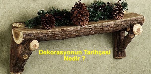 Dekorasyonun Tarihçesi Nedir ?
